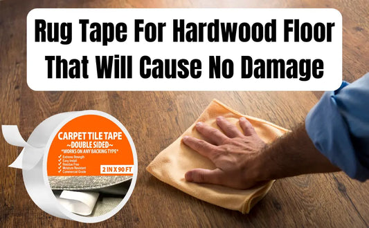Rug Tape That Won't Damage Hardwood Floors: The Best Solution for Damage-Free Rug Placement All Flooring Now