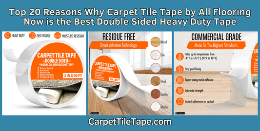 Top 20 Reasons Why Carpet Tile Tape by All Flooring Now is the Best Double Sided Heavy Duty Tape