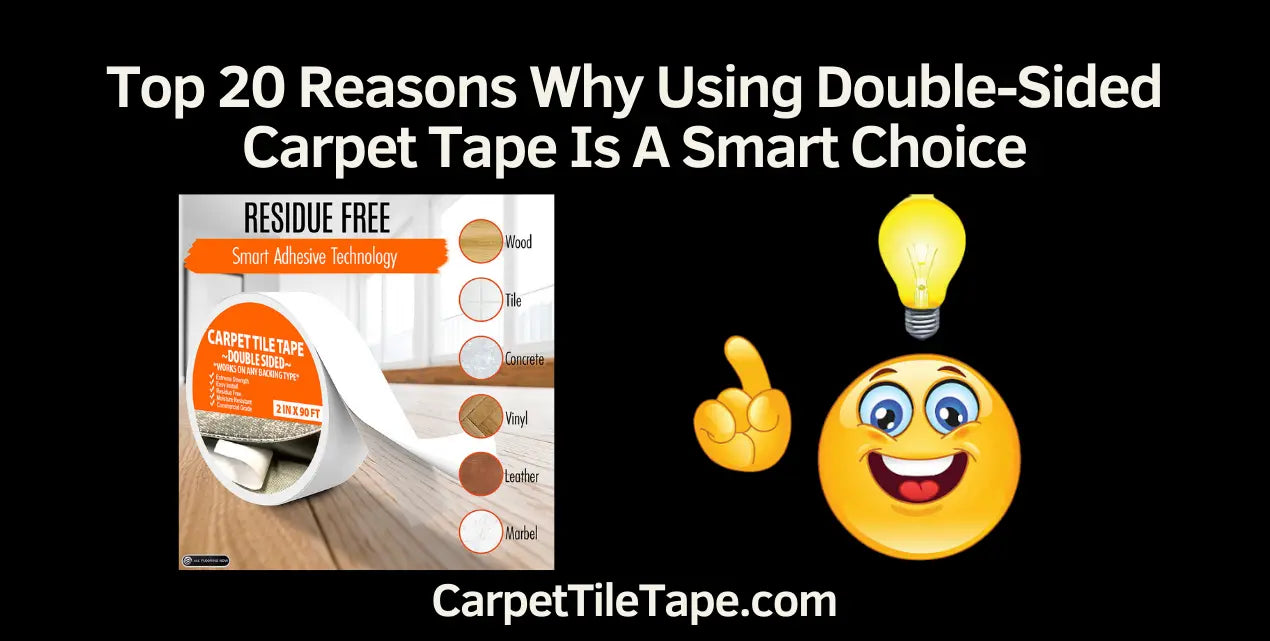 Top 20 Reasons Why Using Double-Sided Carpet Tape Is A Smart Choice ...