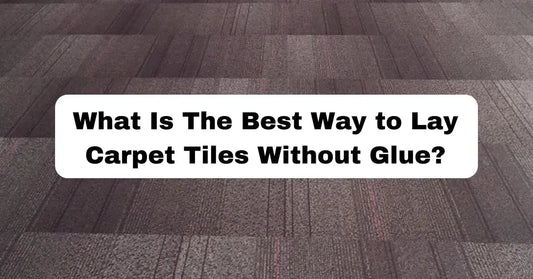 What Is The Best Way to Lay Carpet Tiles Without Glue? All Flooring Now