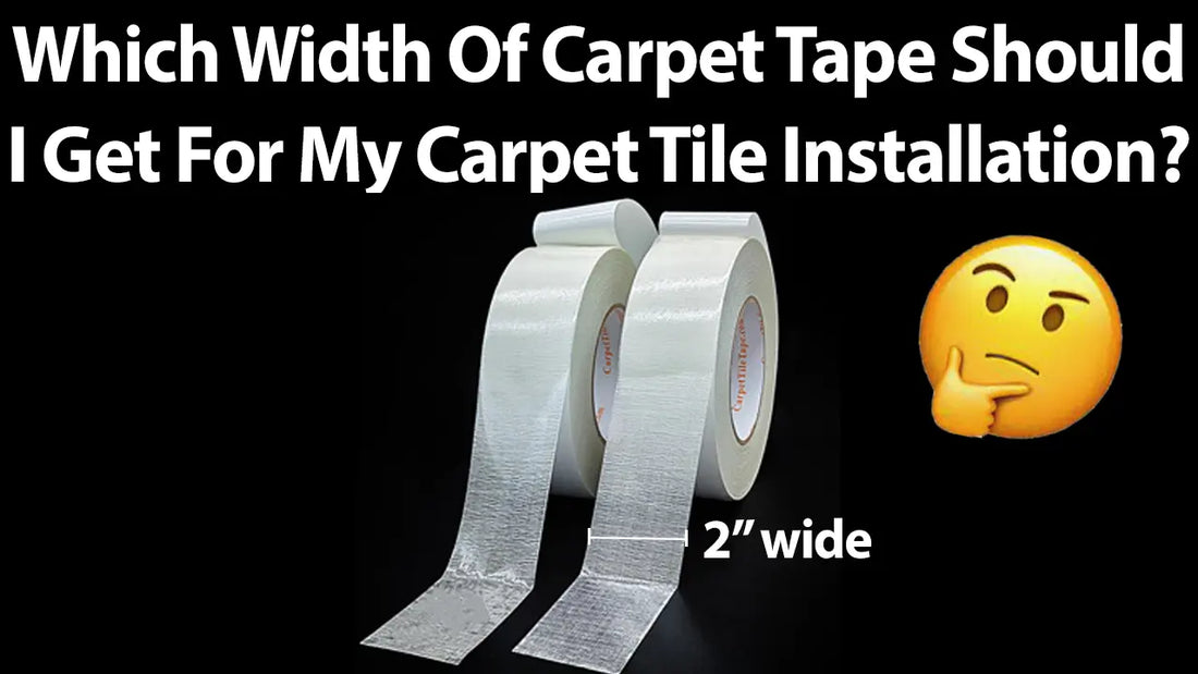 Does Carpet Tape Width Make A Difference For Installation? - All Flooring Now