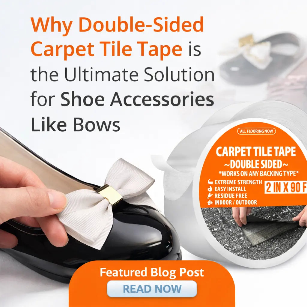 Why Double-Sided Carpet Tile Tape Is the Ultimate Solution for Decorative Shoe Accessories Like Bows All Flooring Now