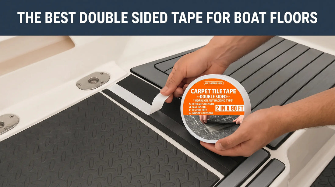 The Best Double Sided Tape for Boat Floors: Why Carpet Tile Tape is the #1 Choice for Marine Flooring All Flooring Now