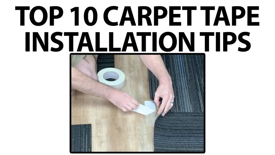 Top 10 Carpet Tape Installation Tips - All Flooring Now